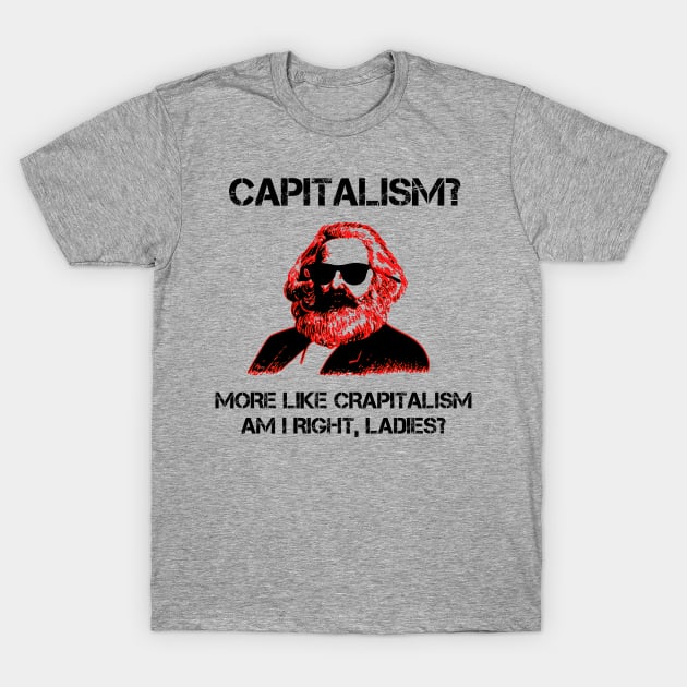 Funny Capitalism Communist T-Shirt Karl Marx Crapitalism T-Shirt by TheCreekman